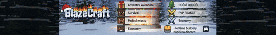 Banner BlazeCraft.cz | Adventní kalendáře | ROČNÍ OBDOBÍ | Survival | PVP FRAKCE | Padací mosty | Economy | Hledáme buildery, napiš na discord